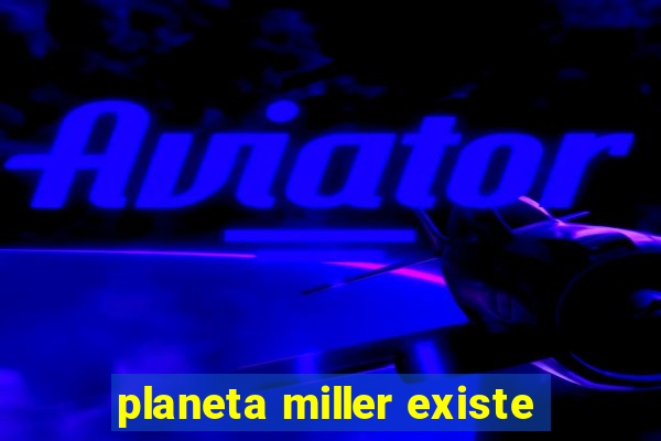 planeta miller existe