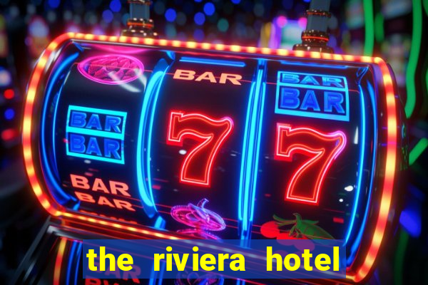 the riviera hotel and casino las vegas