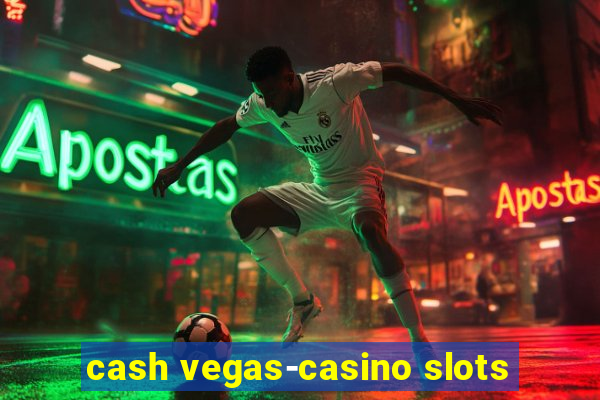 cash vegas-casino slots