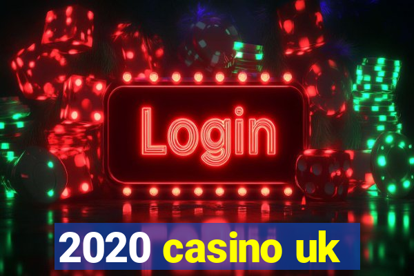 2020 casino uk