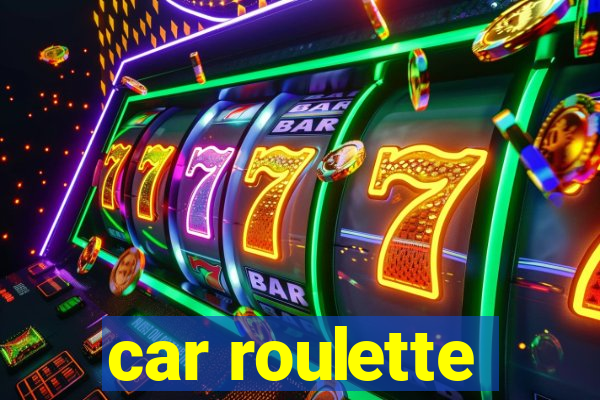 car roulette