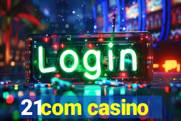 21com casino