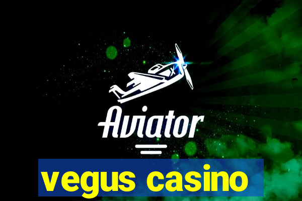 vegus casino