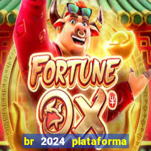 br 2024 plataforma de jogos