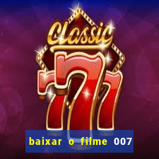 baixar o filme 007 cassino royale