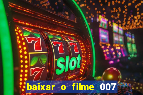 baixar o filme 007 cassino royale