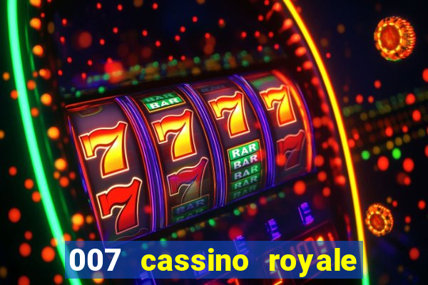 007 cassino royale completo dublado