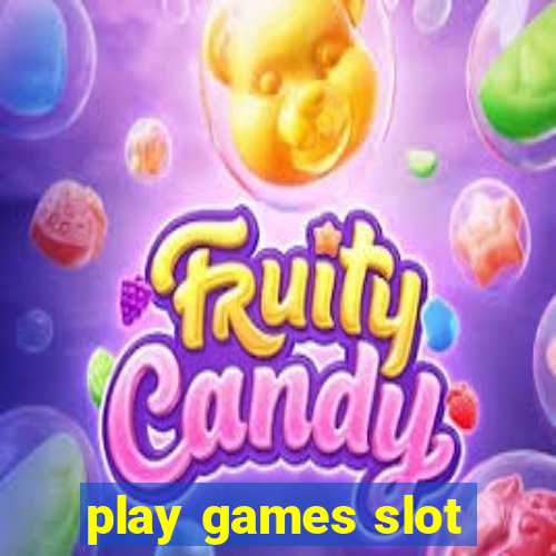 play games slot