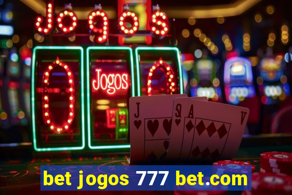 bet jogos 777 bet.com