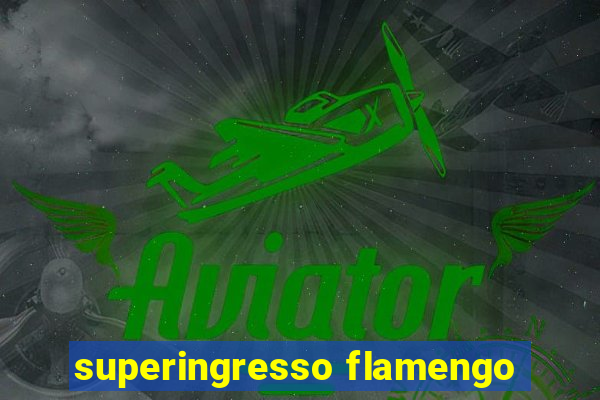 superingresso flamengo