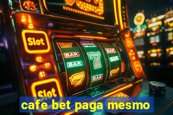 cafe bet paga mesmo