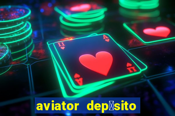 aviator dep贸sito de 1 real