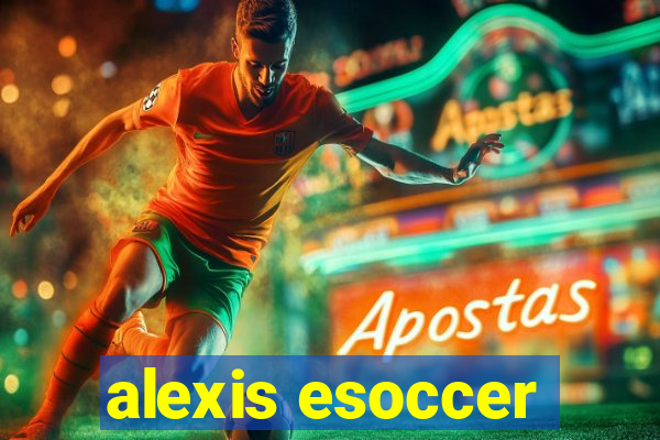 alexis esoccer