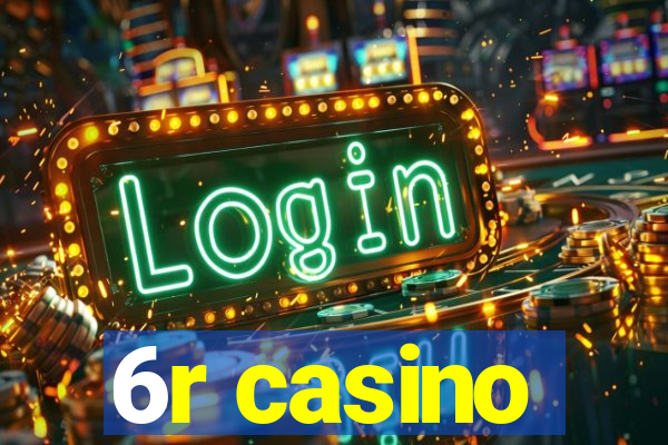 6r casino