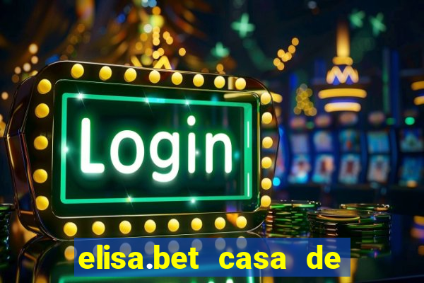 elisa.bet casa de apostas esportivas e casino online ltda