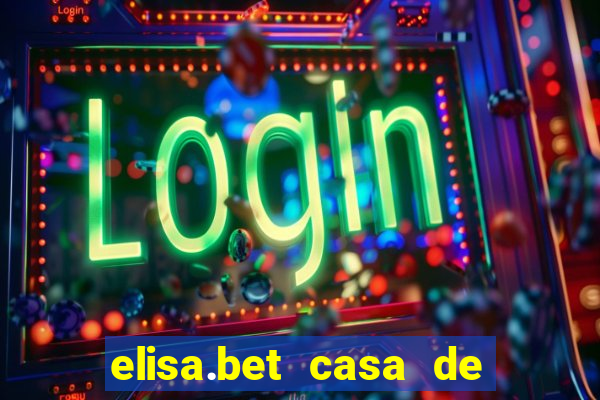 elisa.bet casa de apostas esportivas e casino online ltda