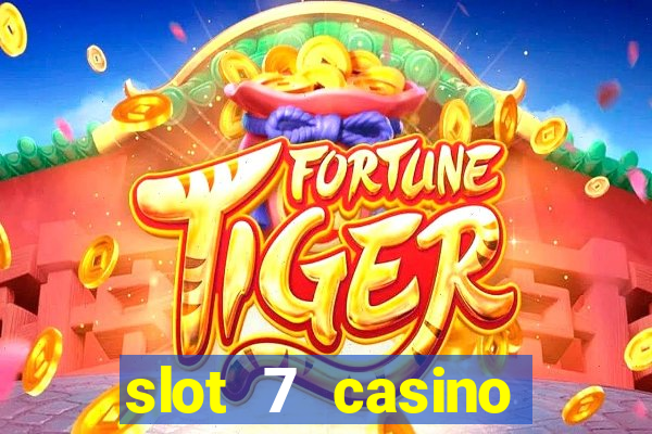 slot 7 casino bonus codes