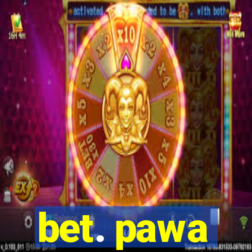 bet. pawa