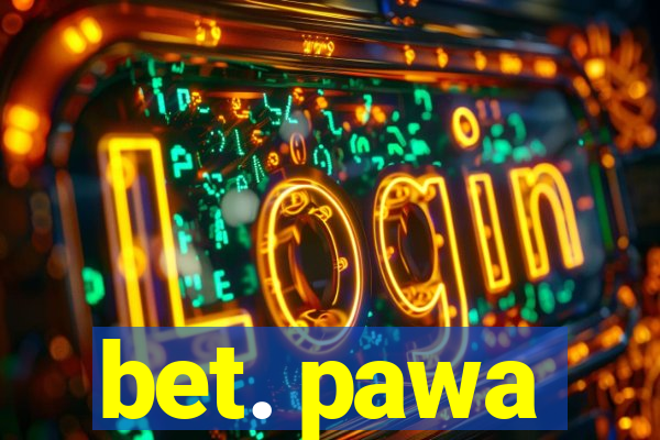 bet. pawa