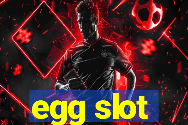 egg slot