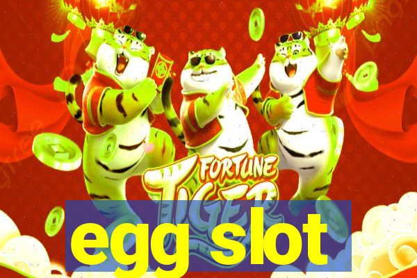 egg slot