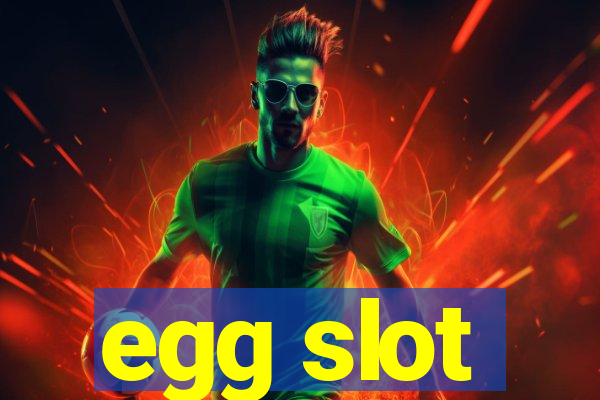 egg slot