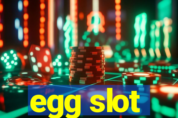 egg slot