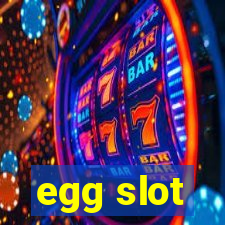 egg slot