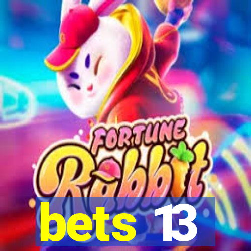 bets 13