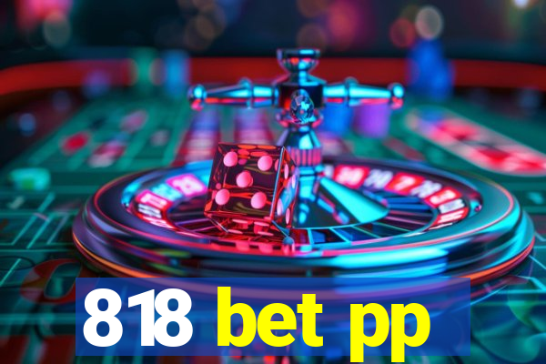 818 bet pp