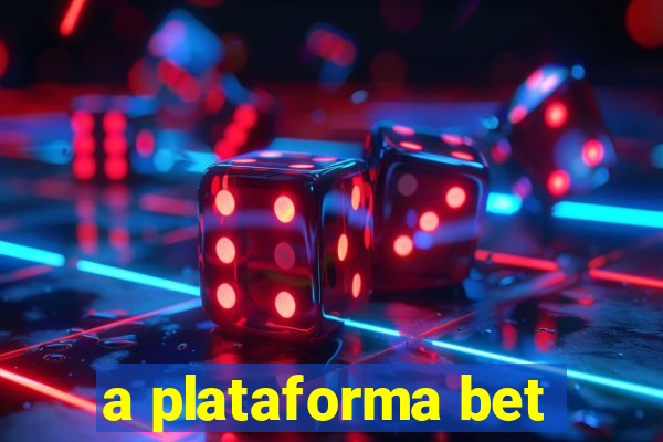 a plataforma bet