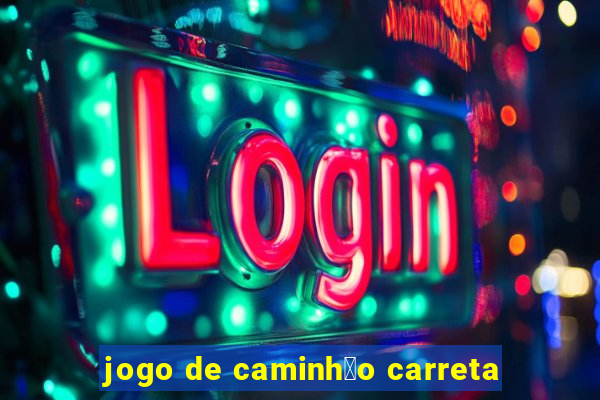 jogo de caminh茫o carreta