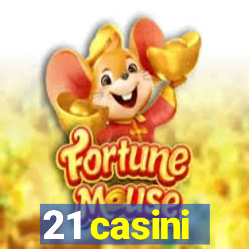 21 casini