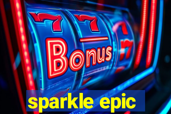 sparkle epic