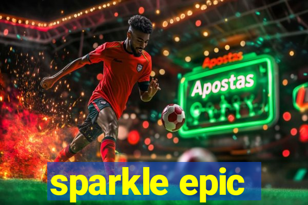 sparkle epic