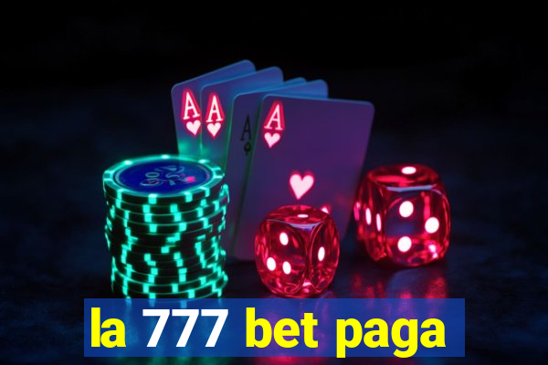 la 777 bet paga