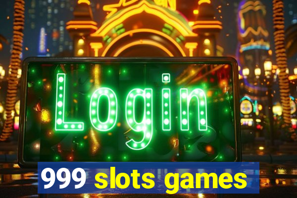 999 slots games