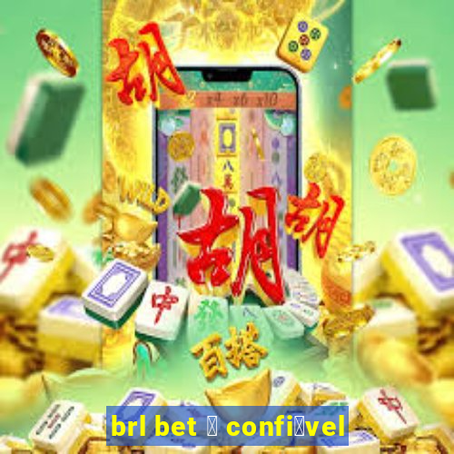 brl bet 茅 confi谩vel