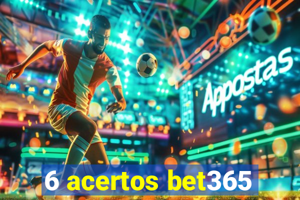 6 acertos bet365