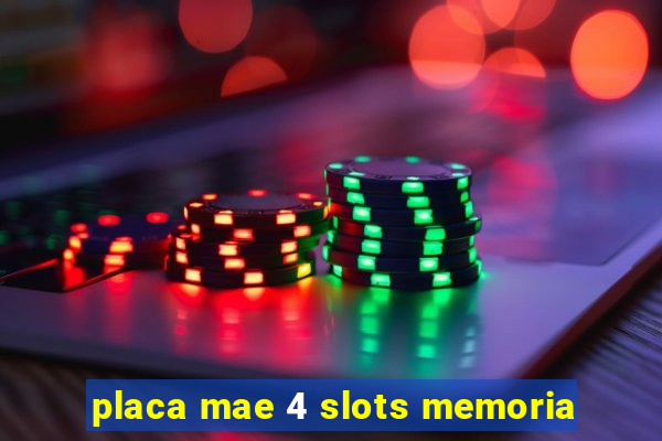 placa mae 4 slots memoria