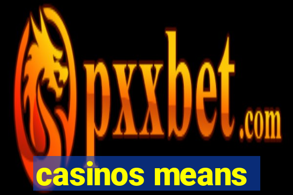 casinos means