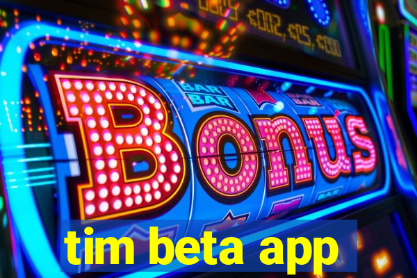 tim beta app