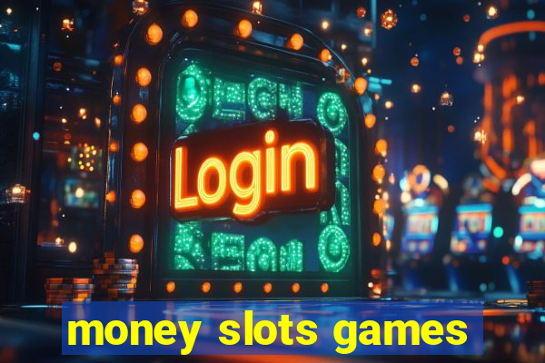 money slots games