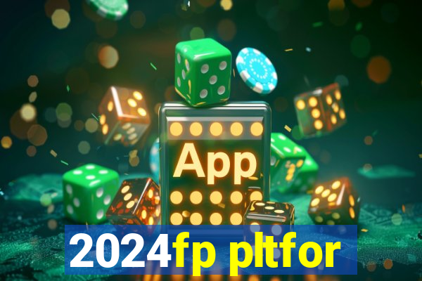 2024fp pltfor