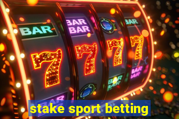 stake sport betting