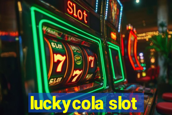 luckycola slot