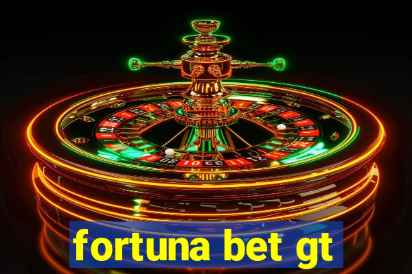 fortuna bet gt