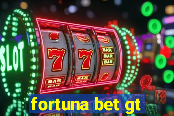 fortuna bet gt