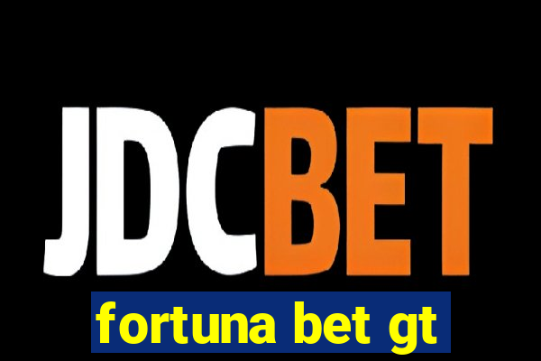 fortuna bet gt