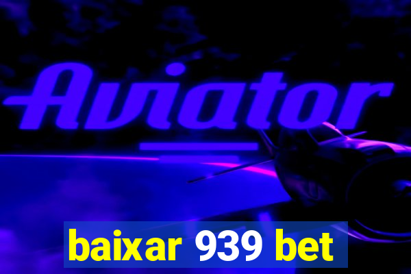 baixar 939 bet